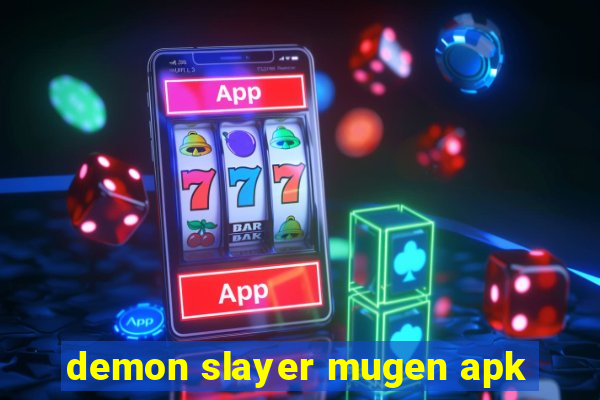 demon slayer mugen apk